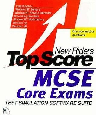New Riders Top Score: McSe Core Exams : Test Simulation Software Suite