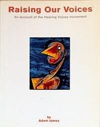 Raising Our Voices: An account of the Hearing Voice movement