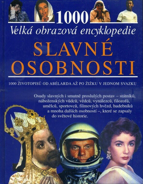 Slavné Osobnosti: 1000 Životopisů Od Abélarda Až Po Žižku V Unom Svazku