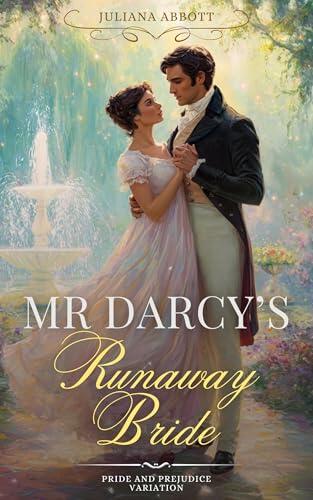Mr. Darcy's Runaway Bride: A Pride and Prejudice Variation