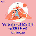 Voittaja vai häviäjä – Päätä itse!