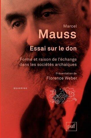 Essai sur le don: Forme et raison de l'échange dans les sociétés archaïques. Introduction de Florence Weber (Quadrige)