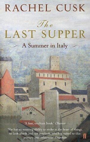 The Last Supper: A Summer in Italy 'A ray of intricate sunlight' Irish Times