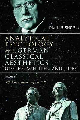Analytical Psychology and German Classical Aesthetics: Goethe, Schiller, and Jung Volume 2