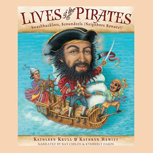 Lives of the Pirates: Swashbucklers, Scoundrels
