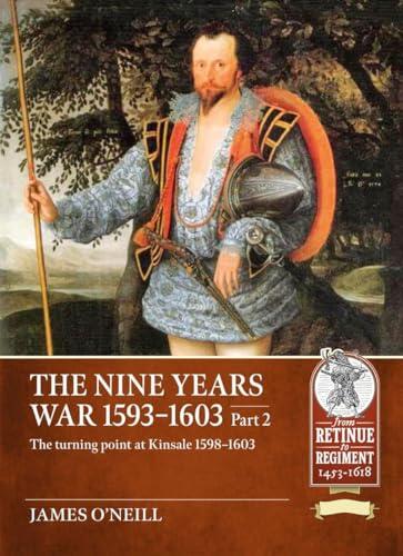 The Nine Years War 1593-1603 Part 2: The turning point at Kinsale 1598-1603