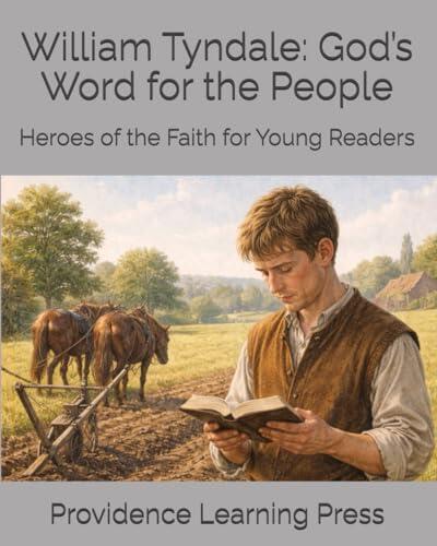 William Tyndale: God's Word for the People: Heroes of the Faith for Young Readers