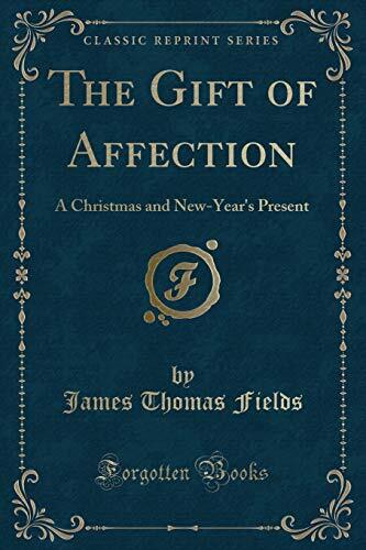 The Gift of Affection: A Christmas and New-Year's Present
