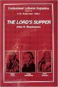Confessional Lutheran Dogmatics: The Lord's Supper