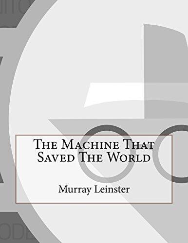 The Machine That Saved the World