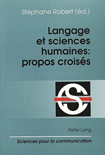 Langage et sciences humaines: propos croisés: Actes du colloque "Langues et langages" en hommage à Antoine Culioli (Ecole Normale Supérieure, Paris, ... pour la communication)