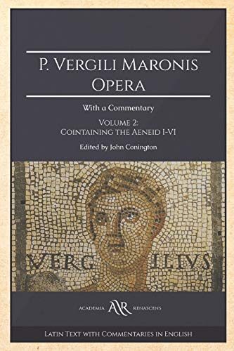 P. Vergili Maronis Opera: Whit a Commentary. Volume 2: Containing the Aeneid I-VI. Cambridge Library Collection. Classics. Academia Renascens