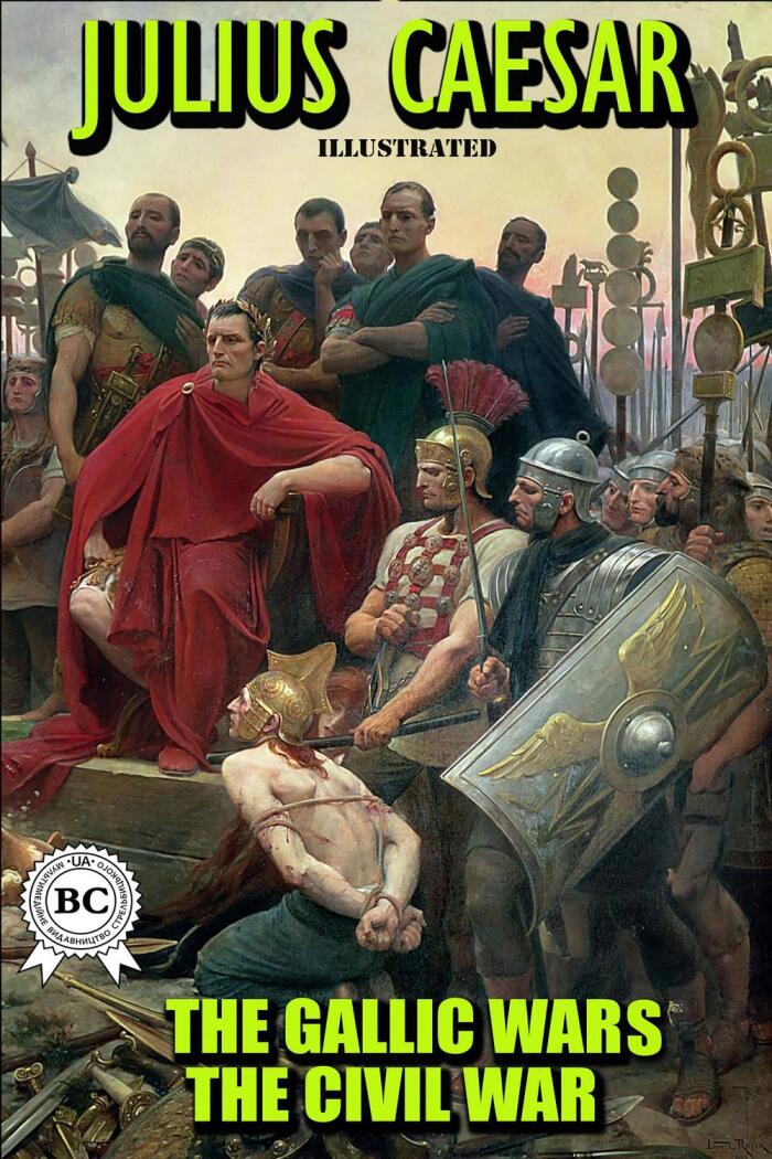 The Gallic Wars: The Civil War (Illustrated)