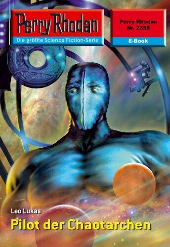 Perry Rhodan 2358: Pilot der Chaotarchen: Perry Rhodan-Zyklus "Terranova" (Perry Rhodan-Erstauflage)