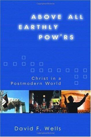 Above All Earthly Pow'rs: Christ in a Postmodern World