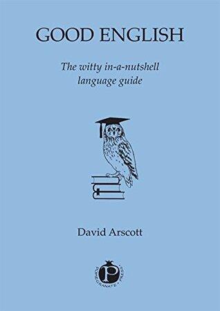 Good English: the witty in-a-nutshell language guide