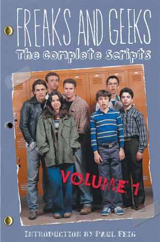Freaks And Geeks: The Complete Scripts (Volume 1)