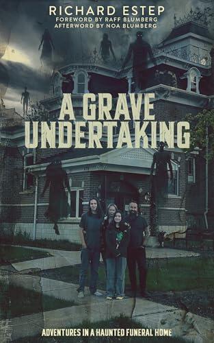 A Grave Undertaking: Adventures in a Haunted Funeral Home