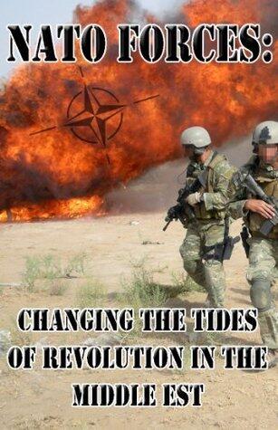 NATO Forces Part 1: Changing the Tides of a Revolution in the Middle East