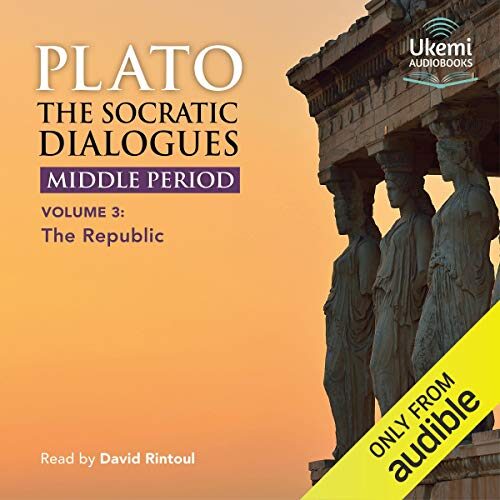 The Socratic Dialogues: Middle Period, Volume 3: The Republic