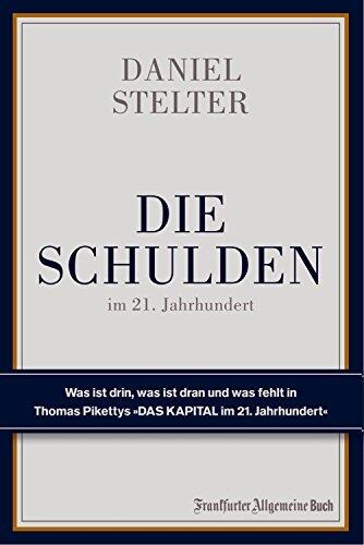Die Schulden im 21. Jahrhundert: Was ist drin, was ist dran und was fehlt in Thomas Pikettys "Das Kapital im 21. Jahrhundert"