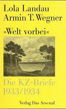 "Welt vorbei": Abschied von den sieben Wäldern. Die KZ-Briefe 1933/34