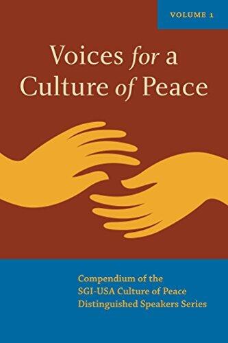Voices for a Culture of Peace Vol. 1: Compendium of the SGI-USA Culture of Peace Distinguished Speaker Series