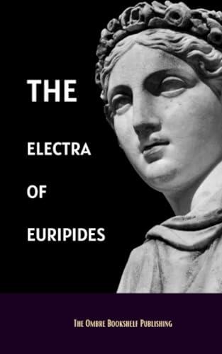 The Electra Of Euripides: Translated Into English Rhyming Verse