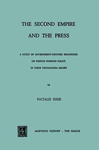 The Second Empire and the Press: A Study of Government-Inspired Brochures on French Foreign Policy in their Propaganda Milieu