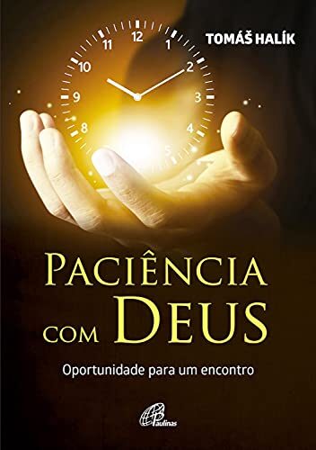 Paciência com Deus: Oportunidade para um encontro (No Espírito)