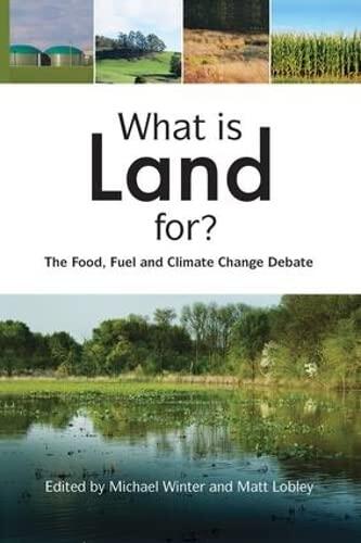 What is Land For?: The Food, Fuel and Climate Change Debate