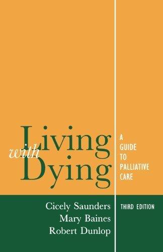 Living with Dying: A Guide for Palliative Care (Oxford Medical Publications) by Saunders, Cicely, Baines, Mary, Dunlop, Robert (1995) Paperback