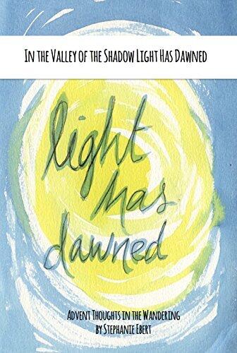 In the Valley of the Shadow Light Has Dawned: Advent Thoughts in the Wandering