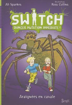 Switch T1. Danger Mutation Immediate. Araignees En Cavale