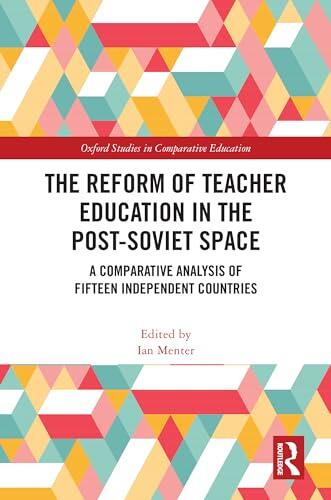 The Reform of Teacher Education in the Post-Soviet Space: A Comparative Analysis of Fifteen Independent Countries