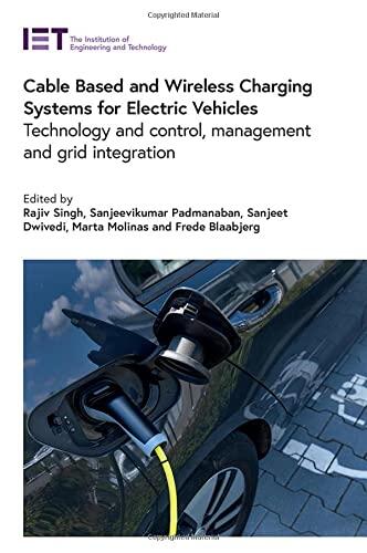 Cable Based and Wireless Charging Systems for Electric Vehicles: Technology and control, management and grid integration