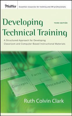 Developing Technical Training: A Structured Approach for Developing Classroom and Computer-Based Instructional Materials