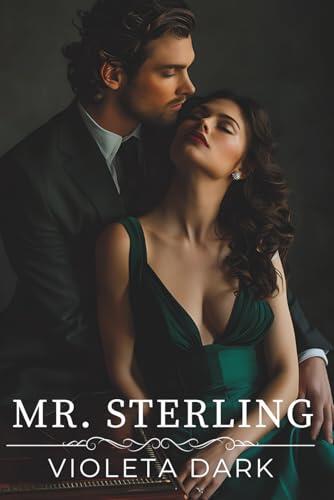 MR. STERLING: Mein Boss. Ein Vertrag. Und mein Herz auf dem Spiel (Die MR. UNWIDERSTEHLICH-Reihe)