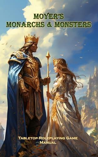 Moyer's Monarchs & Monsters: Tabletop Role-Playing Game Manual