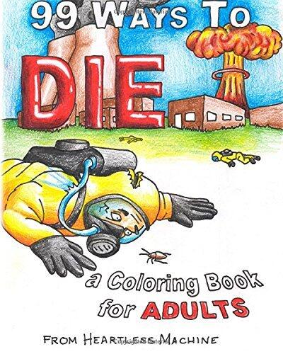 99 Ways To Die: a Coloring Book for Adults