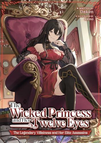 The Wicked Princess and The Twelve Eyes: The Legendary Villainess and Her Elite Assassins