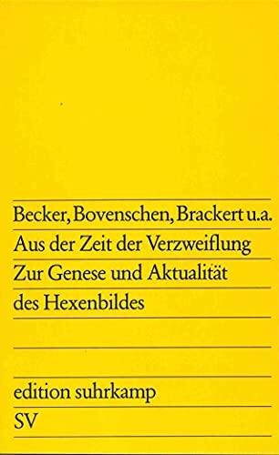 Aus der Zeit der Verzweiflung. Zur Genese und Aktualität des Hexenbildes.