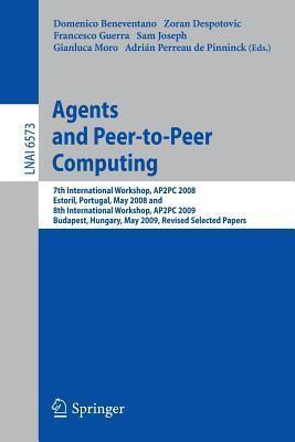 Agents and Peer-to-Peer Computing: 7th International Workshop, AP2PC 2008, Estoril, Portugal, May 13, 2008 and 8th International Workshop, AP2PC 2009, ...