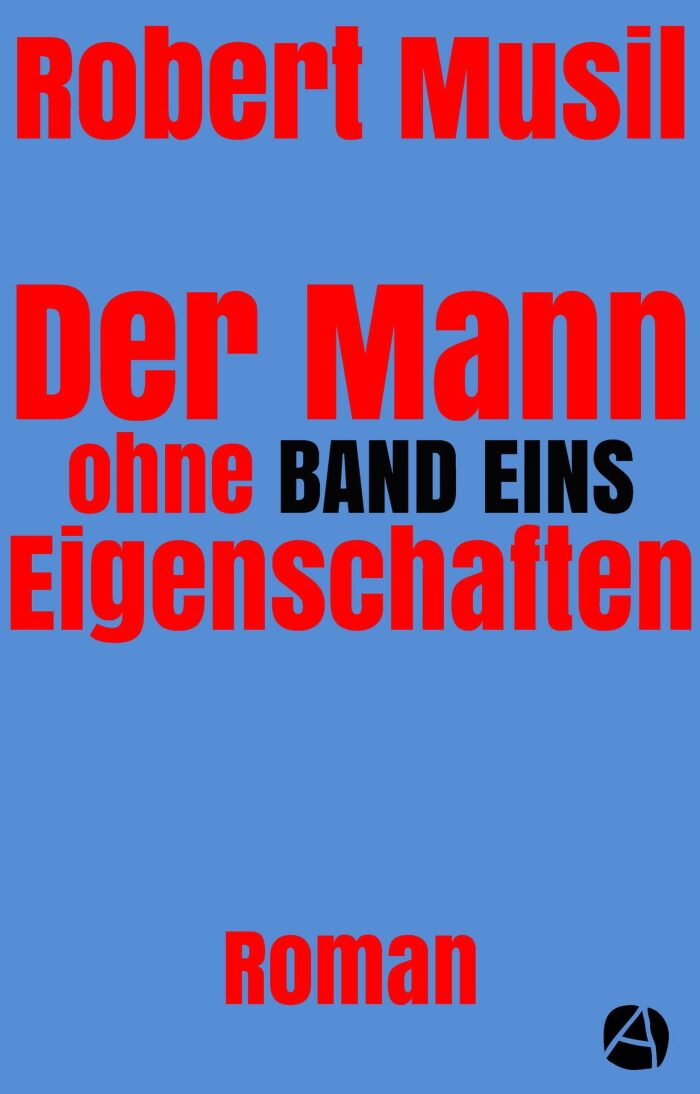 Der Mann ohne Eigenschaften. Band Eins: Roman in fünf Bänden (Musils unvollendeter Roman als Lesefassung 1)