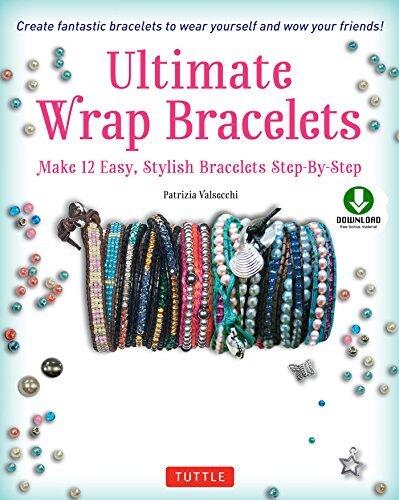 Ultimate Wrap Bracelets: Make 12 Easy, Stylish Bracelets Step-by-Step