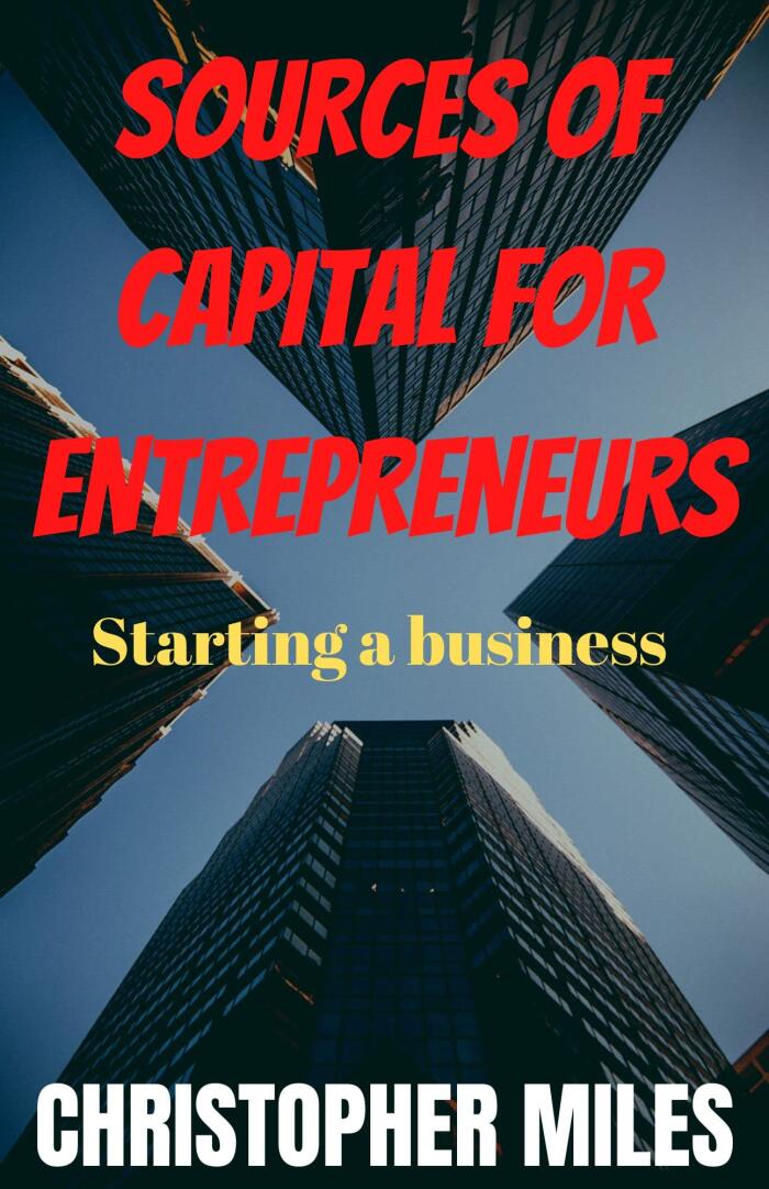 SOURCES OF CAPITAL FOR ENTREPRENEURS: Starting a bussiness