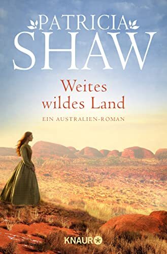 Weites wildes Land: Ein Australien-Roman