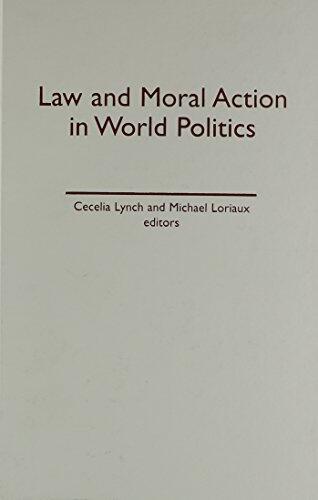 Law and Moral Action in World Politics