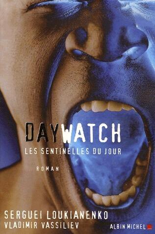 Day Watch: Les sentinelles du jour
