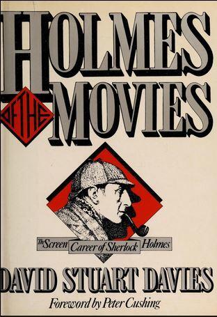 Holmes of the Movies: The Screen Career of Sherlock Holmes
